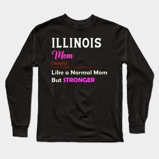 Illinois Stronger Mom Long Sleeve T-Shirt